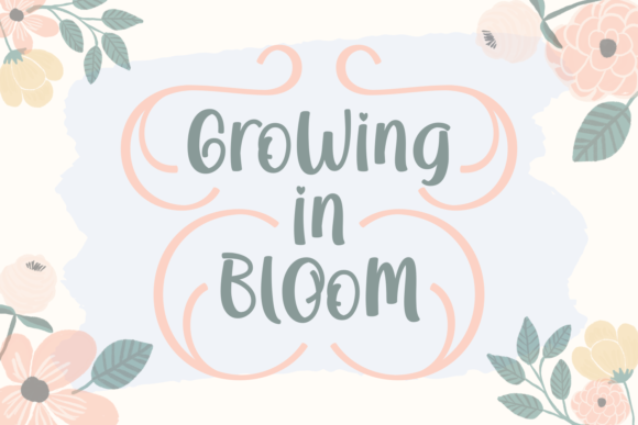 Using Growing in Bloom Font for Whimsical Campaigns
